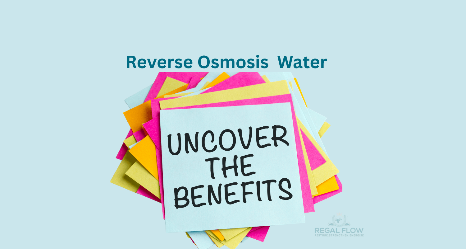 Reverse Osmosis Water Uncover the benefits