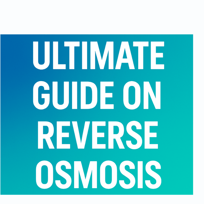 Ultimate guide on Reverse Osmosis