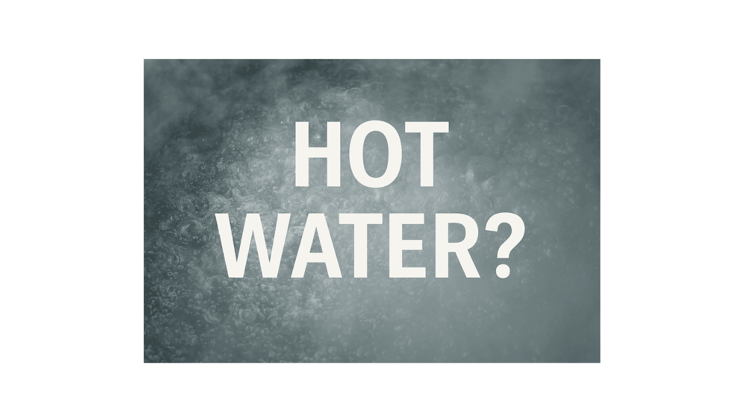 Hot Water ?